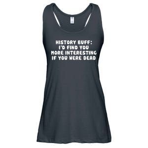 History Buff: I'd Find You More Interesting If You Are Dead Ladies Essential Flowy Tank