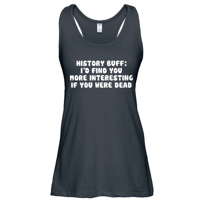 History Buff: I'd Find You More Interesting If You Are Dead Ladies Essential Flowy Tank