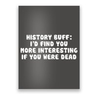History Buff: I'd Find You More Interesting If You Are Dead Poster