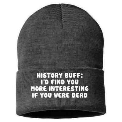 History Buff: I'd Find You More Interesting If You Are Dead Sustainable Knit Beanie