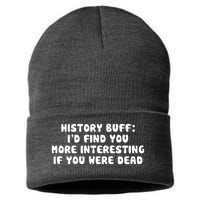 History Buff: I'd Find You More Interesting If You Are Dead Sustainable Knit Beanie