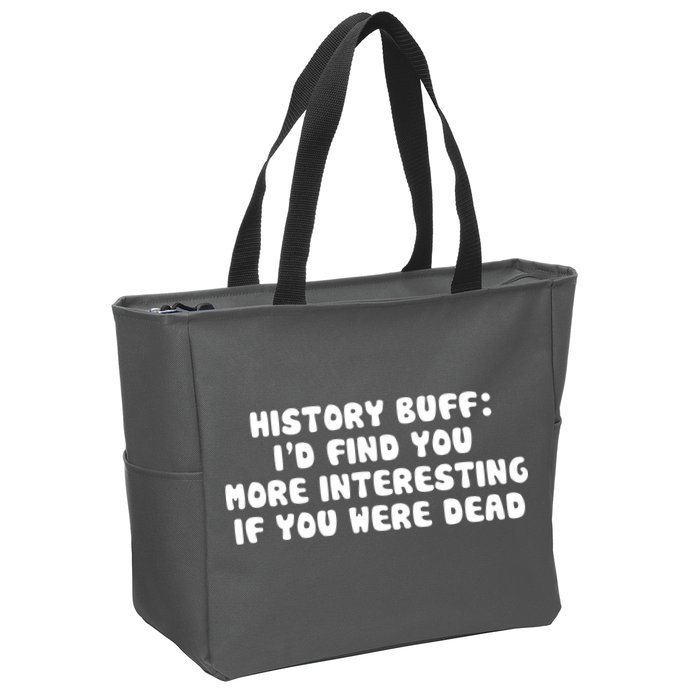 History Buff: I'd Find You More Interesting If You Are Dead Zip Tote Bag
