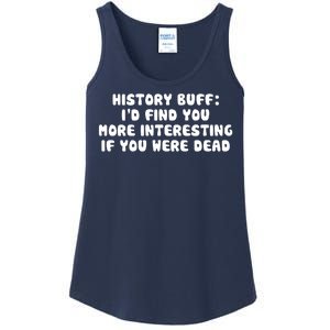 History Buff: I'd Find You More Interesting If You Are Dead Ladies Essential Tank