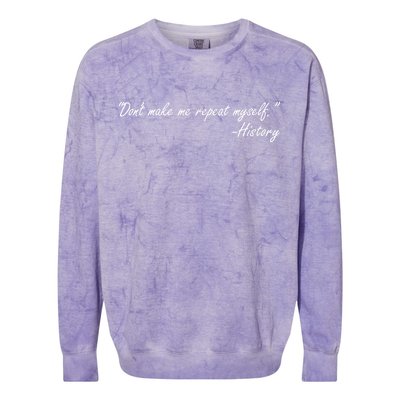 History Don't Make Me Repeat Myself Colorblast Crewneck Sweatshirt