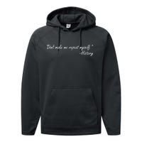 History Don't Make Me Repeat Myself Performance Fleece Hoodie