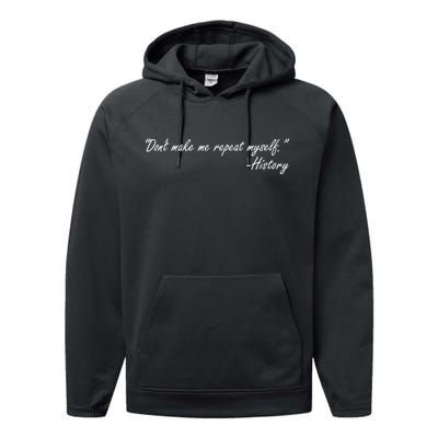 History Don't Make Me Repeat Myself Performance Fleece Hoodie