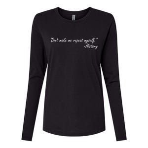 History Don't Make Me Repeat Myself Womens Cotton Relaxed Long Sleeve T-Shirt