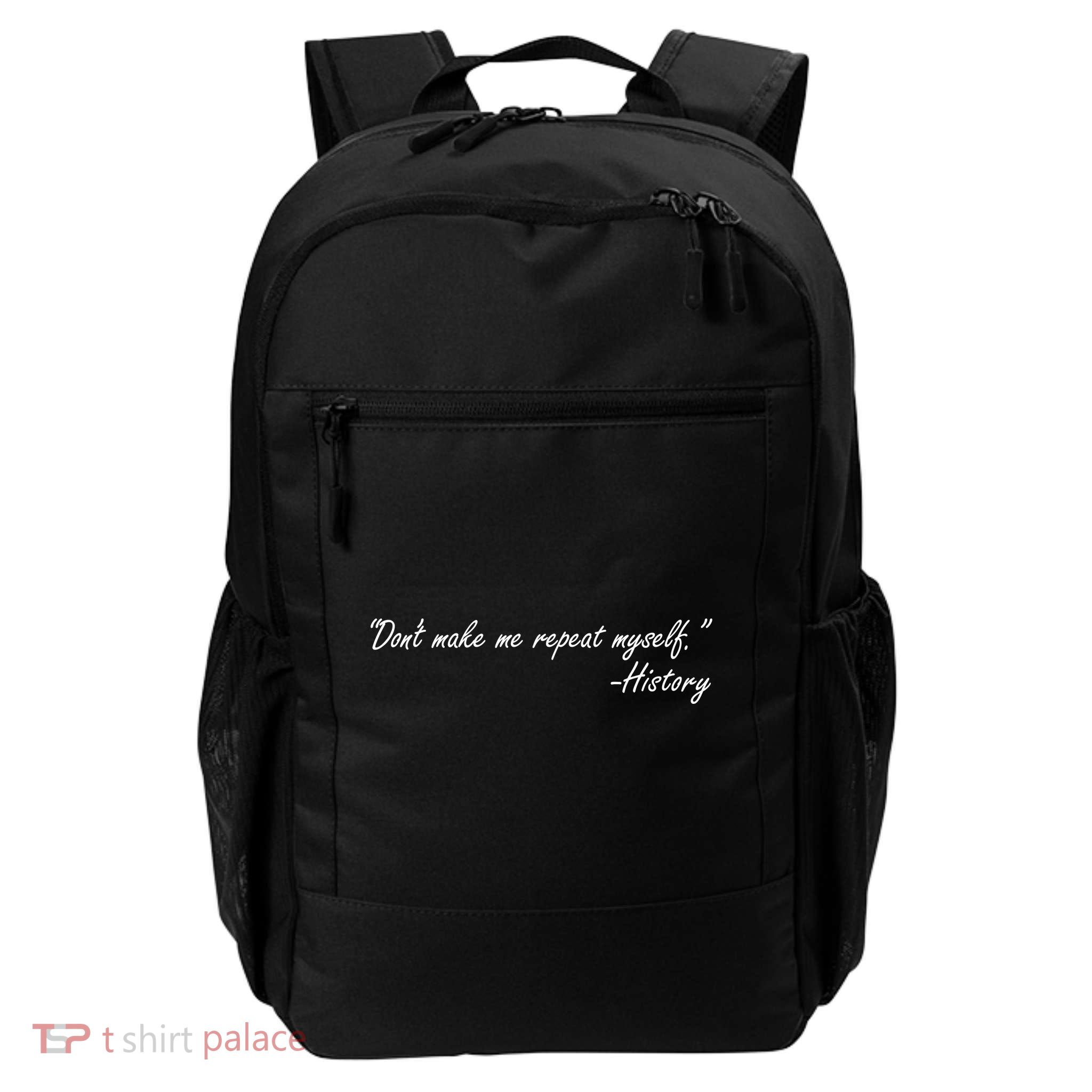 History Don't Make Me Repeat Myself Daily Commute Backpack