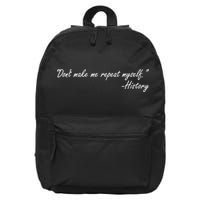 History Don't Make Me Repeat Myself 16 in Basic Backpack