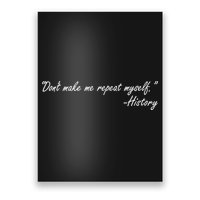 History Don't Make Me Repeat Myself Poster