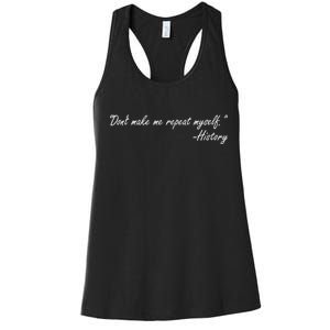 History Don't Make Me Repeat Myself Women's Racerback Tank