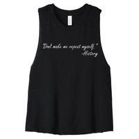 History Don't Make Me Repeat Myself Women's Racerback Cropped Tank