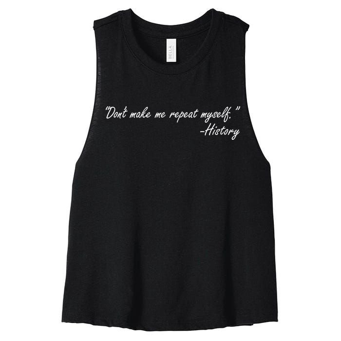 History Don't Make Me Repeat Myself Women's Racerback Cropped Tank