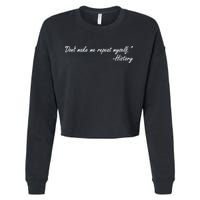 History Don't Make Me Repeat Myself Cropped Pullover Crew