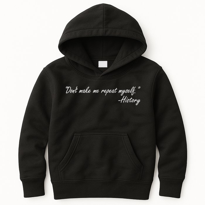 History Don't Make Me Repeat Myself Kids Hoodie