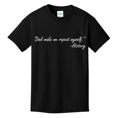 History Don't Make Me Repeat Myself Kids T-Shirt