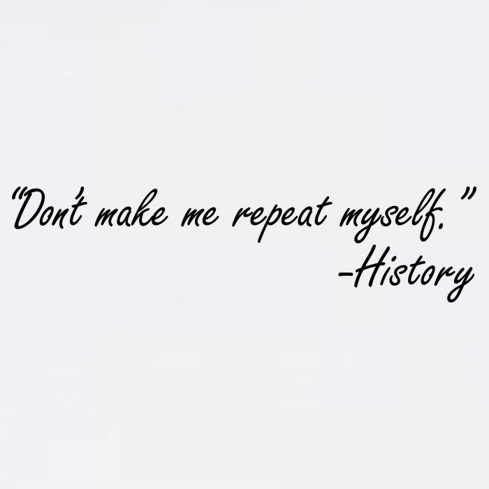 History Don't Make Me Repeat Myself Garment-Dyed Sweatshirt