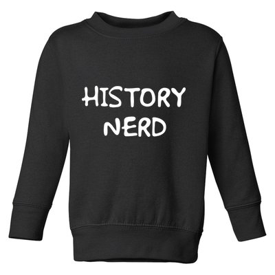 History Nerd Toddler Sweatshirt