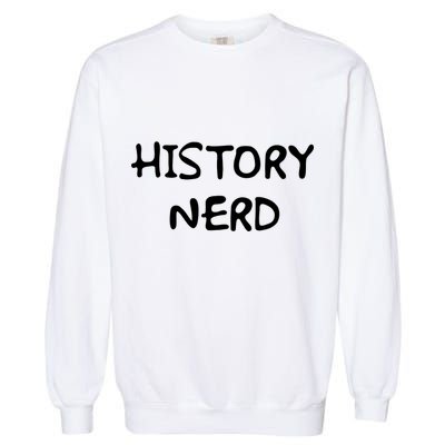History Nerd Garment-Dyed Sweatshirt
