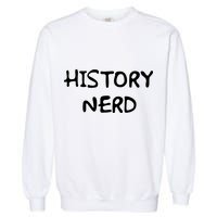 History Nerd Garment-Dyed Sweatshirt