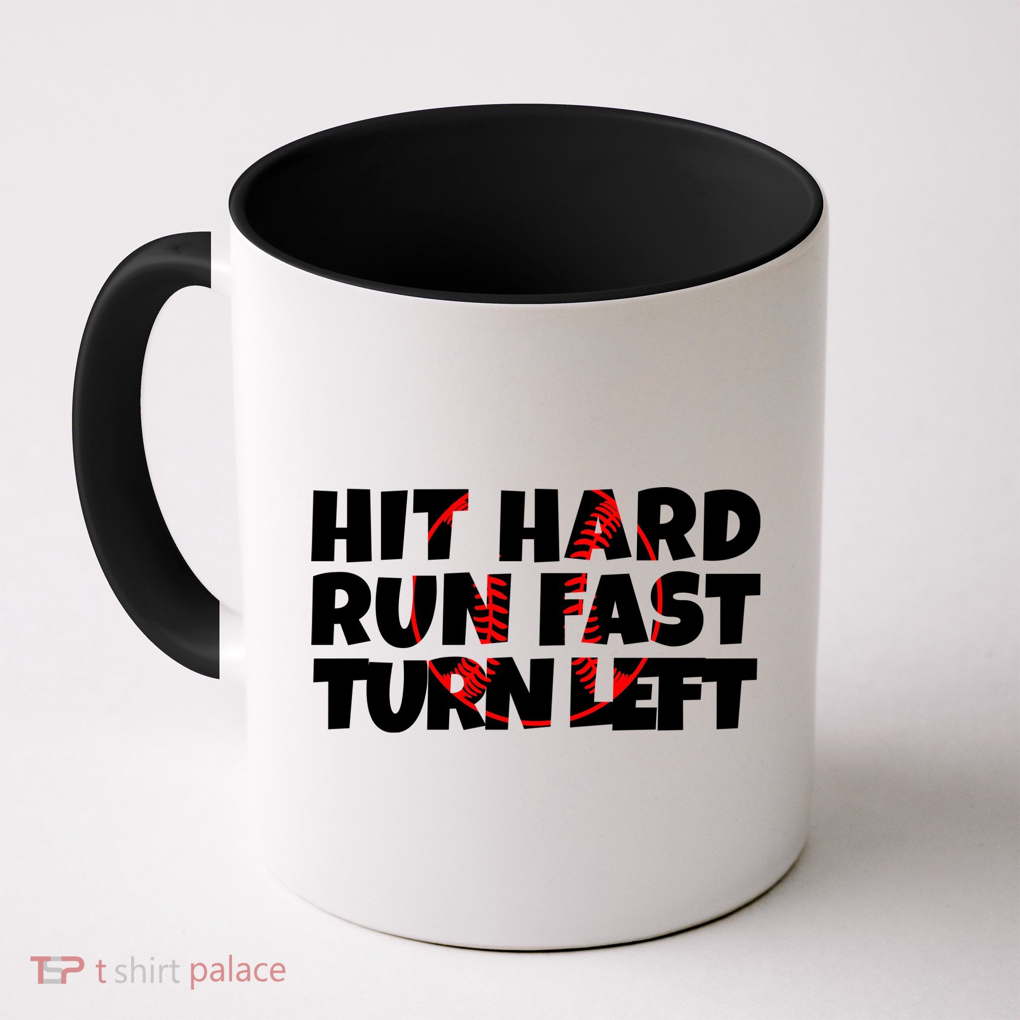 Hit Hard Run Fast Turn Left Funny Baseball Mug