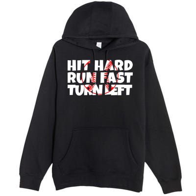Hit Hard Run Fast Turn Left Funny Baseball Premium Pullover Hoodie