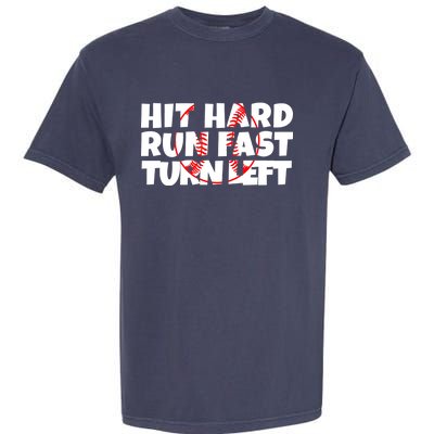 Hit Hard Run Fast Turn Left Funny Baseball Garment-Dyed Heavyweight T-Shirt