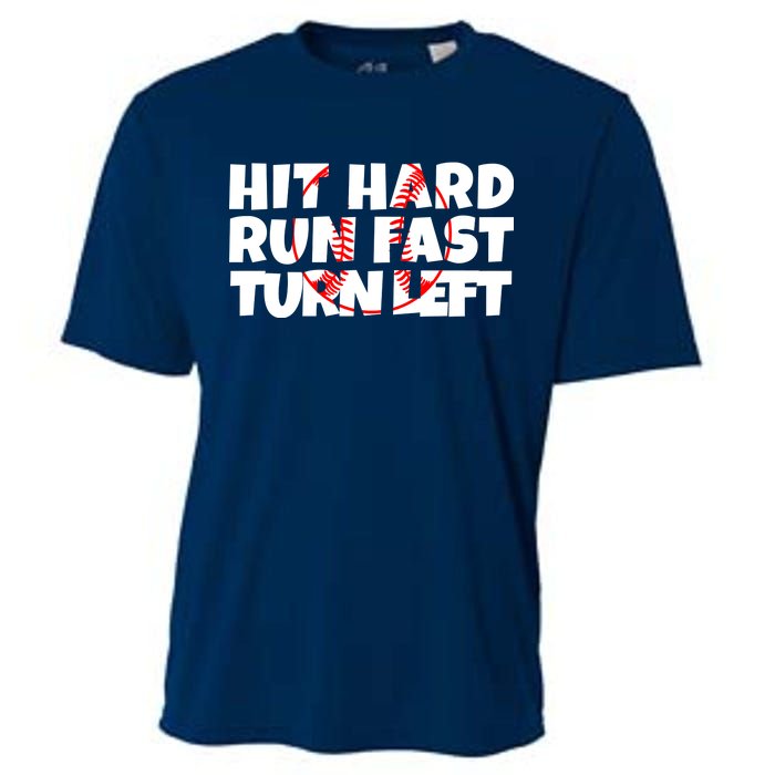 Hit Hard Run Fast Turn Left Funny Baseball Cooling Performance Crew T-Shirt