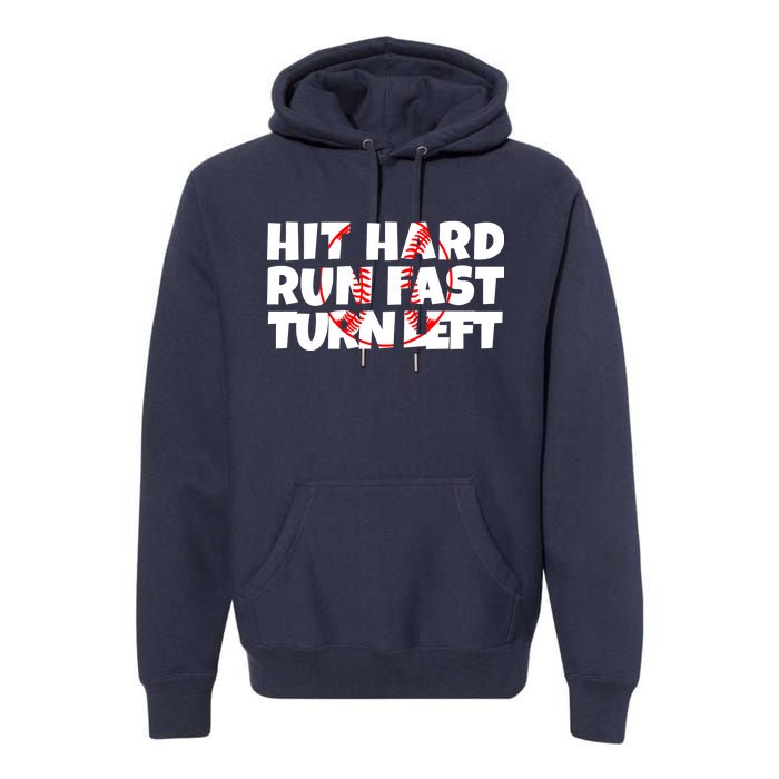 Hit Hard Run Fast Turn Left Funny Baseball Premium Hoodie