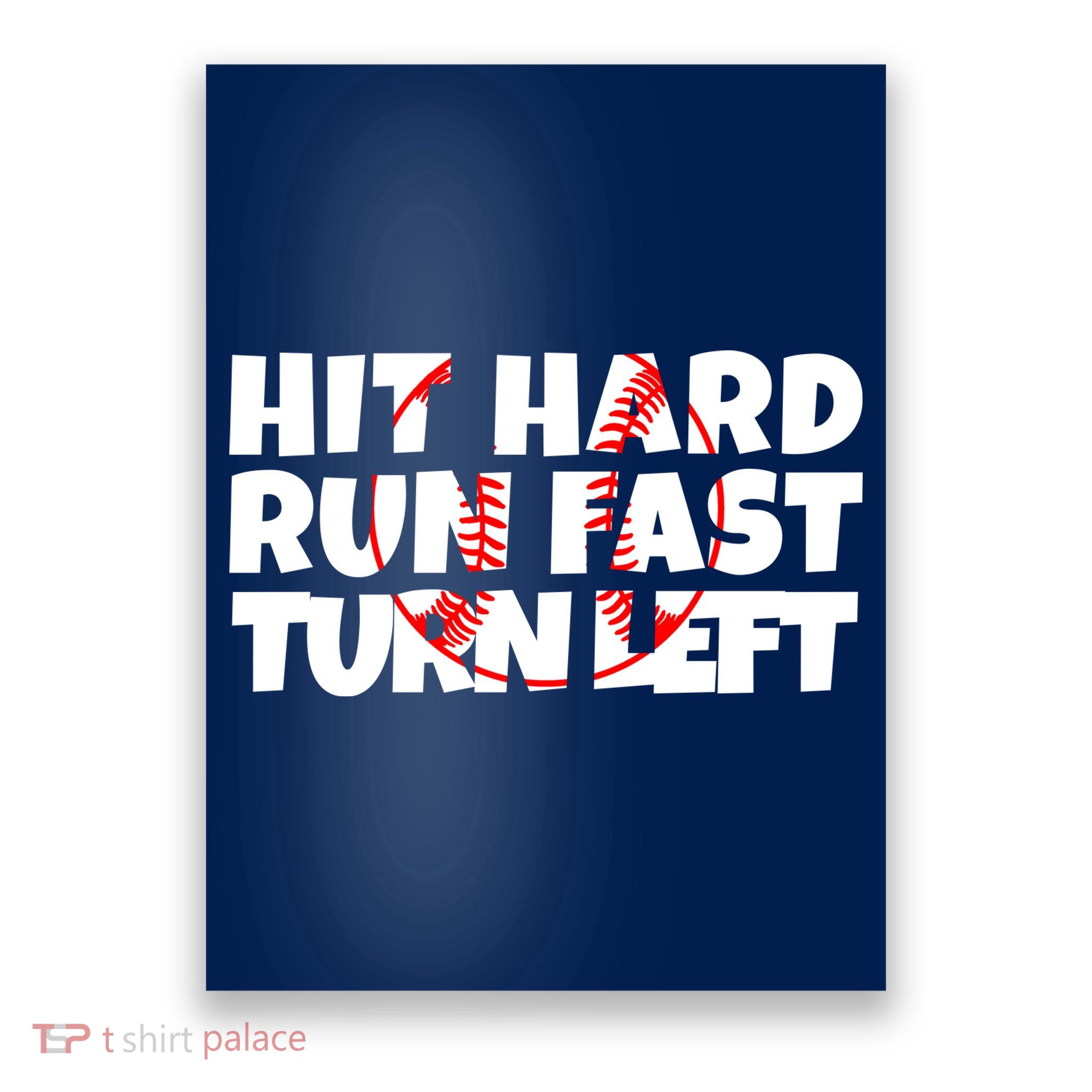 Hit Hard Run Fast Turn Left Funny Baseball Poster