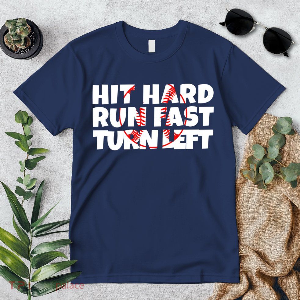 Hit Hard Run Fast Turn Left Funny Baseball Premium T-Shirt