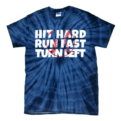 Hit Hard Run Fast Turn Left Funny Baseball Tie-Dye T-Shirt