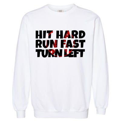 Hit Hard Run Fast Turn Left Funny Baseball Garment-Dyed Sweatshirt