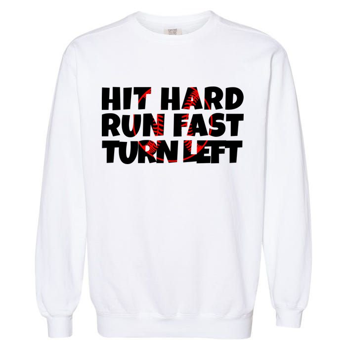 Hit Hard Run Fast Turn Left Funny Baseball Garment-Dyed Sweatshirt