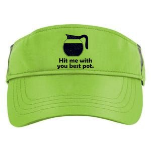 Hit Me With Your Best Pot Coffee Adult Drive Performance Visor