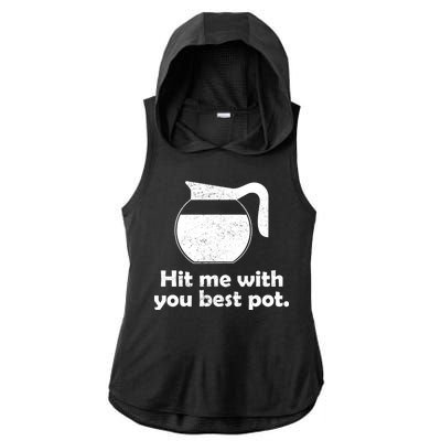 Hit Me With Your Best Pot Coffee Ladies PosiCharge Tri-Blend Wicking Draft Hoodie Tank