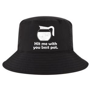 Hit Me With Your Best Pot Coffee Cool Comfort Performance Bucket Hat