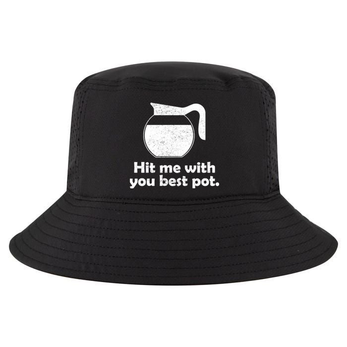 Hit Me With Your Best Pot Coffee Cool Comfort Performance Bucket Hat