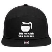 Hit Me With Your Best Pot Coffee 7 Panel Mesh Trucker Snapback Hat