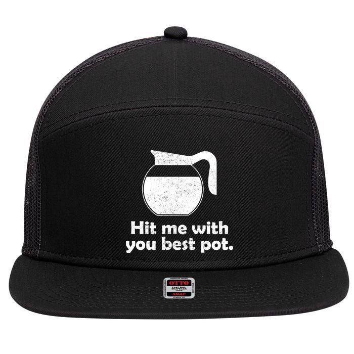 Hit Me With Your Best Pot Coffee 7 Panel Mesh Trucker Snapback Hat