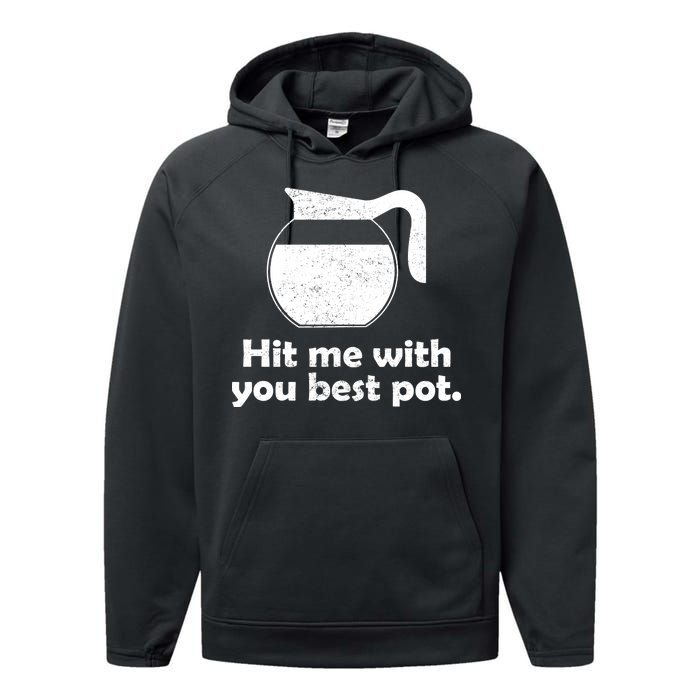 Hit Me With Your Best Pot Coffee Performance Fleece Hoodie