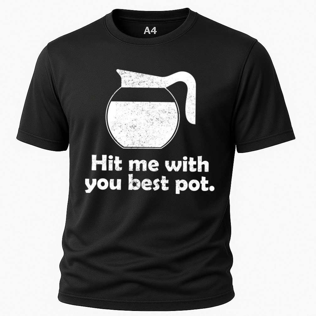 Hit Me With Your Best Pot Coffee Performance Shirt