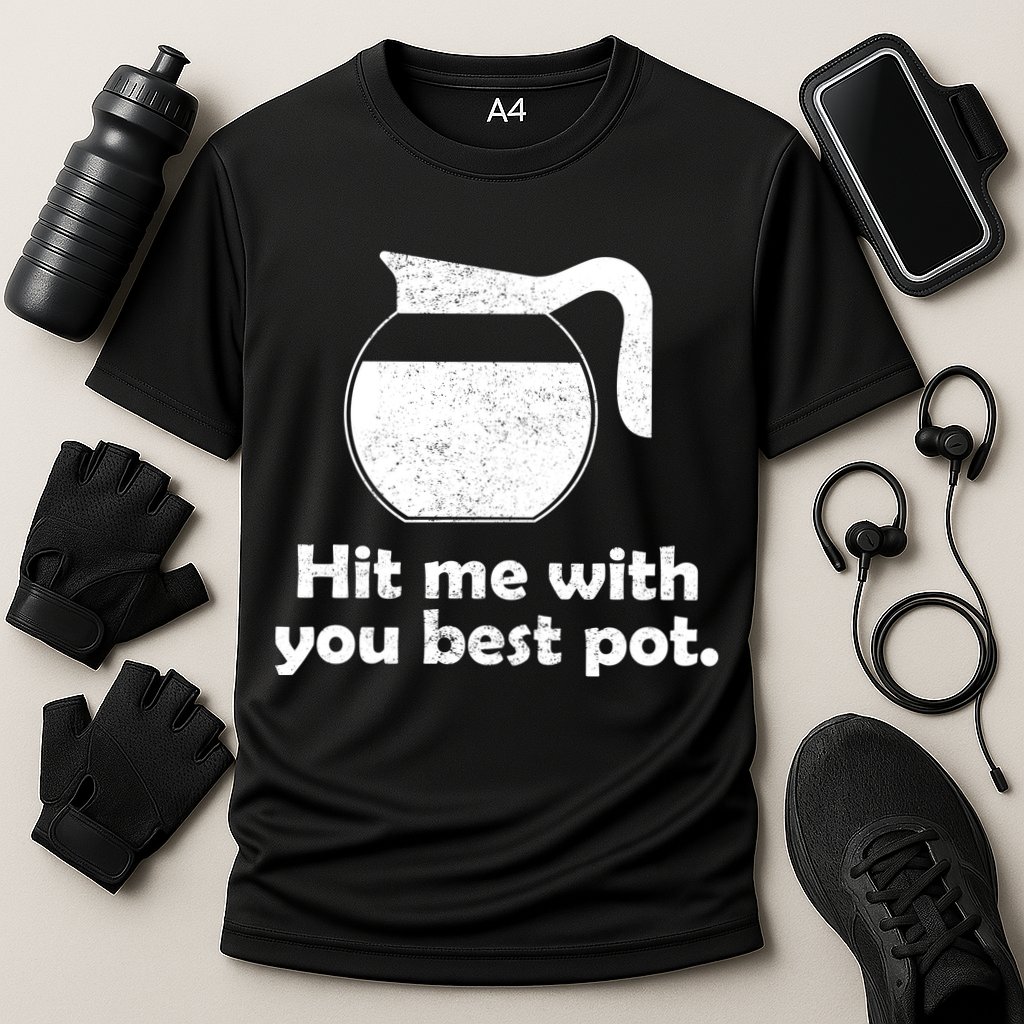 Hit Me With Your Best Pot Coffee Performance Shirt