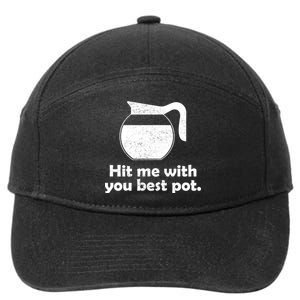 Hit Me With Your Best Pot Coffee 7-Panel Snapback Hat