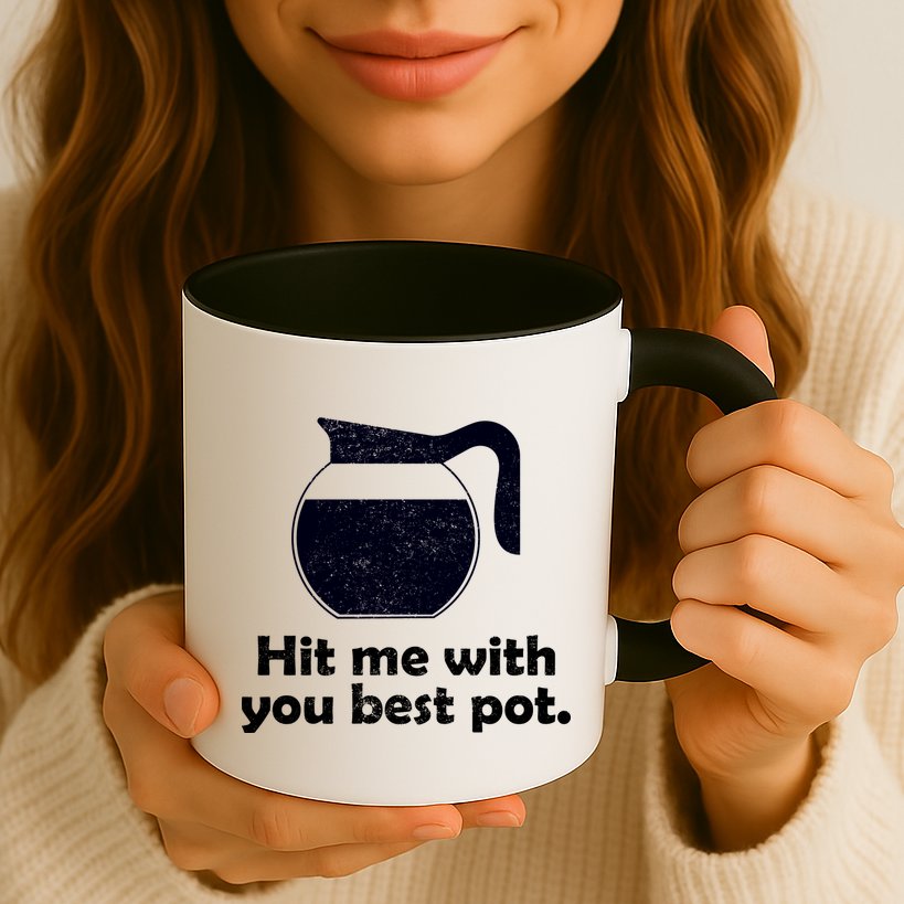 Hit Me With Your Best Pot Coffee Mug
