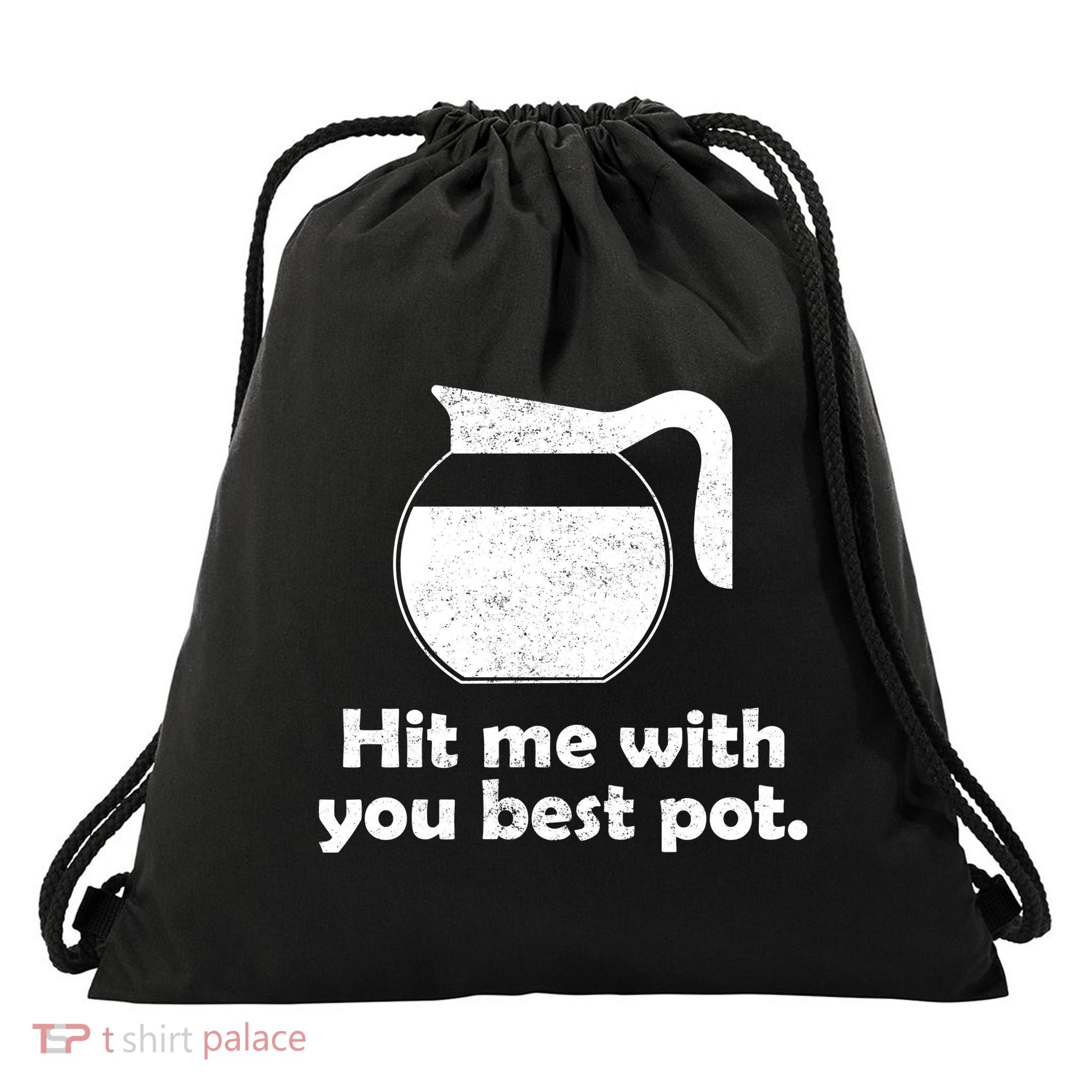 Hit Me With Your Best Pot Coffee Drawstring Bag
