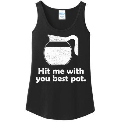 Hit Me With Your Best Pot Coffee Ladies Essential Tank