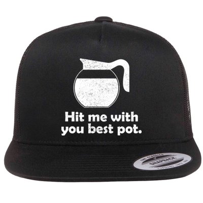 Hit Me With Your Best Pot Coffee Flatbill Hat