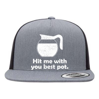 Hit Me With Your Best Pot Coffee Flat Bill Trucker Hat