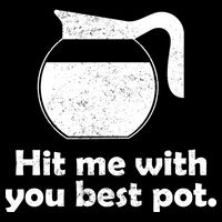 Hit Me With Your Best Pot Coffee 16 in Basic Backpack